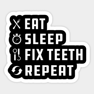 Dentist - Eat Sleep Fix Teeth Repeat Sticker